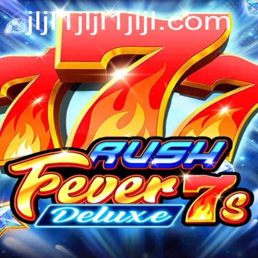 RushFever7sDeluxe: A Thrilling Experience in the Gaming Universe